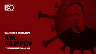 [Quarantine Session #3] Ilya Filippov