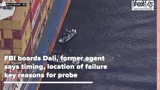FBI boards Dali, former agent says timing, location of failure key reasons for probe