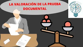 LA VALORACIÓN DE LA PRUEBA DOCUMENTAL