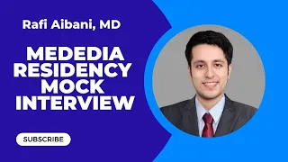 Mededia Residency Mock Interview No. 7 - Dr. Rafi Aibani