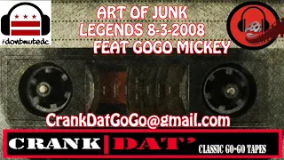 ART OF JUNK 
        LEGENDS 8-3-2008 FEAT GOGO MICKEY