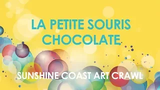 Le Petite Souris Chocolate || SUNSHINE COAST ART CRAWL