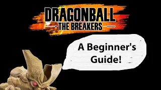 Dragon Ball: The Breakers - A Beginner's Guide