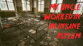 Reddit NoSleep: My Uncle Worked In An Insane Asylum Part 3