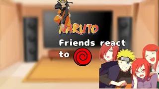 Naruto's Friends react to his Clan/Uzumaki Clan[REQUESTED]