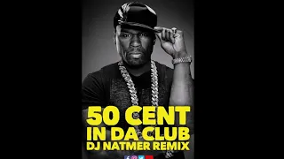 50 cent  In Da Club   Dj Natmer Remix 2