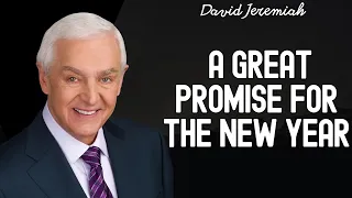 The Preaching - A Great Promise for the New Year | David Jeremiah 2024