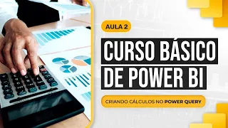 Curso Básico de Power BI - Aula 2 - Criando Cálculos no Power Query