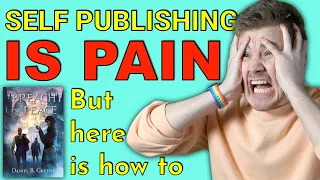 Self Publishing is PAIN! (but here’s how to)