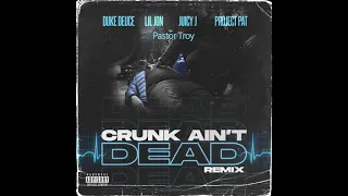 Duke Deuce - Crunk Ain't Dead (Remix 2) ft.Lil Jon, Juicy J, Project Pat & Pastor Troy