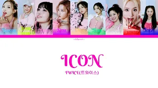 TWICE ICON Lyrics (트와이스 ICON 가사) [Color Coded Lyrics/Eng]