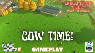 COW TIME - Chellington Valley Gameplay Episode 28 - Farming Simulator 19