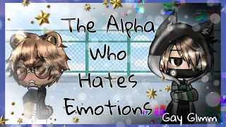 The Alpha Who Hates Emotions || Gay GLMM || Original || Pride month special 🏳️‍🌈 ||