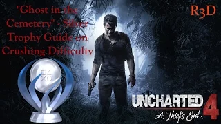 "Ghost in the Cemetery" - Silver Trophy Guide on Crushing Difficulty | Uncharted 4 {Full HD, 60 FPS}