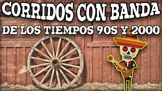 PUROS CORRIDOS CON BANDA - Corridos Famosos De Los Tiempos 90s y 2000