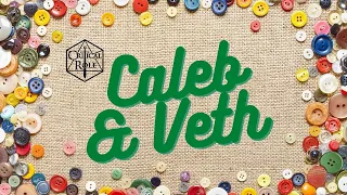 Critical Role: Caleb & Veth