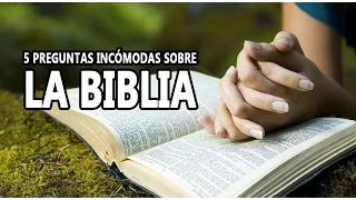 5 preguntas Incómodas sobre La Biblia