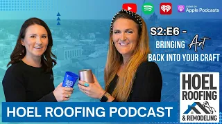 Bringing Art Back Into Your Craft | S2 E6 | Hoel Roofing and Remodeling Podcast