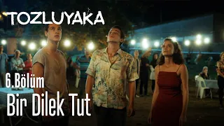 Bir dilek tut - Tozluyaka 6. Bölüm