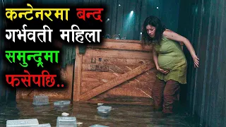 Pregnant Woman Gets Stuck Alone on a Container in the Ocean | Nowhere Movie Explained in Nepali