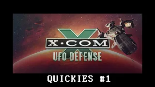 QUICKIES #1 X-COM Ufo Defense Fails and other F-Words