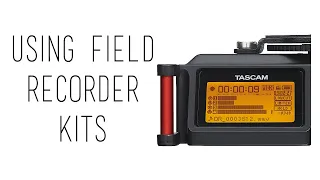 Using The Field Recording Audio Kit