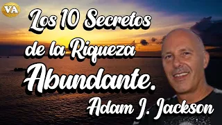 LOS 10 SECRETOS DE LA RIQUEZA ABUNDANTE ADAM J  JACKSON