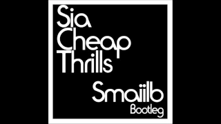 Sia - Cheap Thrills ft. Sean Paul (Smaiilb Bootleg)