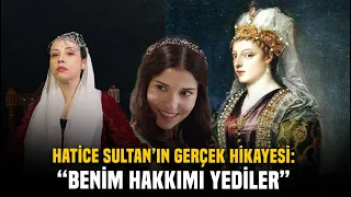 Hatice Sultan Gerçek Hikayesini Anlattı...