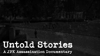 Untold Stories - A JFK Assassination Documentary