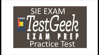 SIE Exam FREE TestGeek Practice Test 2.  EXPLICATED. Hit pause, answer, hit play reveal answer.