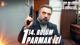 Ben Bu Cihana Sığmazam 14. Bölüm Kısımlar | 1 ''Parmak İzi''