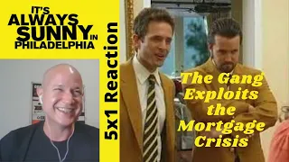 It's Always Sunny In Philadelphia 5x1 Reaction - The Gang Exploits The Mortgage Crises