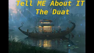 Tell Me About It: The Duat (Egyptian Underworld)