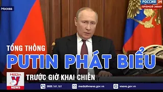 Toàn Văn Phát Biểu Của Tổng thống Putin Trước Giờ Khai Chiến – VNEWS