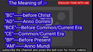 The meaning of "BC", "AD", "BCE", "CE", "BP" and "AM"