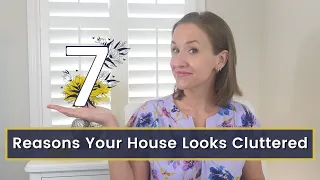 7 Reasons Your Home Looks Cluttered and How to Fix It | Minimalist Home | Jennifer Cook