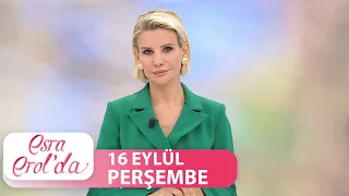 Esra Erol'da 16 Eylül Perşembe | Tek Parça