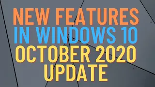 New Features in Windows 10 October 2020 Update