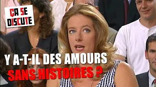 Y a t-il des amours sans histoires ? Ça se discute #CSD