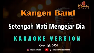 Minusone Kangen Band - Setengah Mati Mengejar Dia [Karaoke]