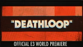 Представлен дебютный трейлер игры Deathloop на BE3 2019 для E3 2019!