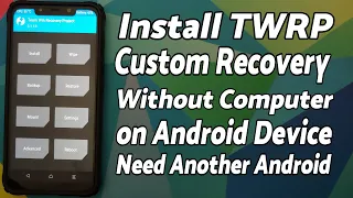 Install TWRP Custom Recovery on Any Android Without Computer or PC, Using Another Android Device