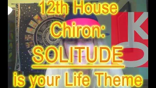 12th House Chiron | Life Theme: SOLITUDE | Thelema