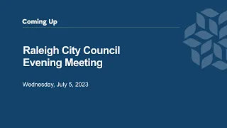 Raleigh City Council Evening Meeting - July 5, 2023