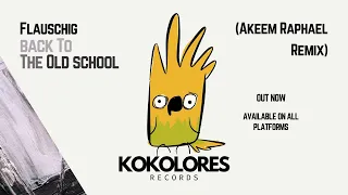 Flauschig - Back To The Oldschool (Akeem Raphael Remix)🦜 [Kokolores Records]