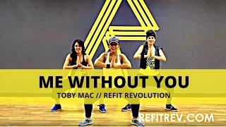 "Me Without You" || TobyMac || Dance Fitness || REFIT® Revolution