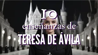 10 ENSEÑANZAS DE TERESA DE ÁVILA