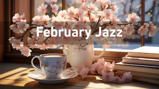 February Jazz - Sweety Morning Coffee Jazz Music & Spring Bossa Nova Piano for Good Mood