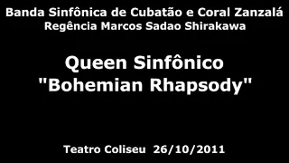 Queen Sinfônico - Bohemian Rhapsody - Banda Sinfônica de Cubatão e Coral Zanzalá